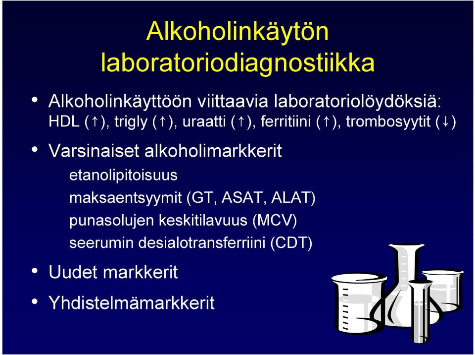( ) Varsinaiset alkoholimarkkerit etanolipitoisuus maksaentsyymit (GT, ASAT, ALAT)