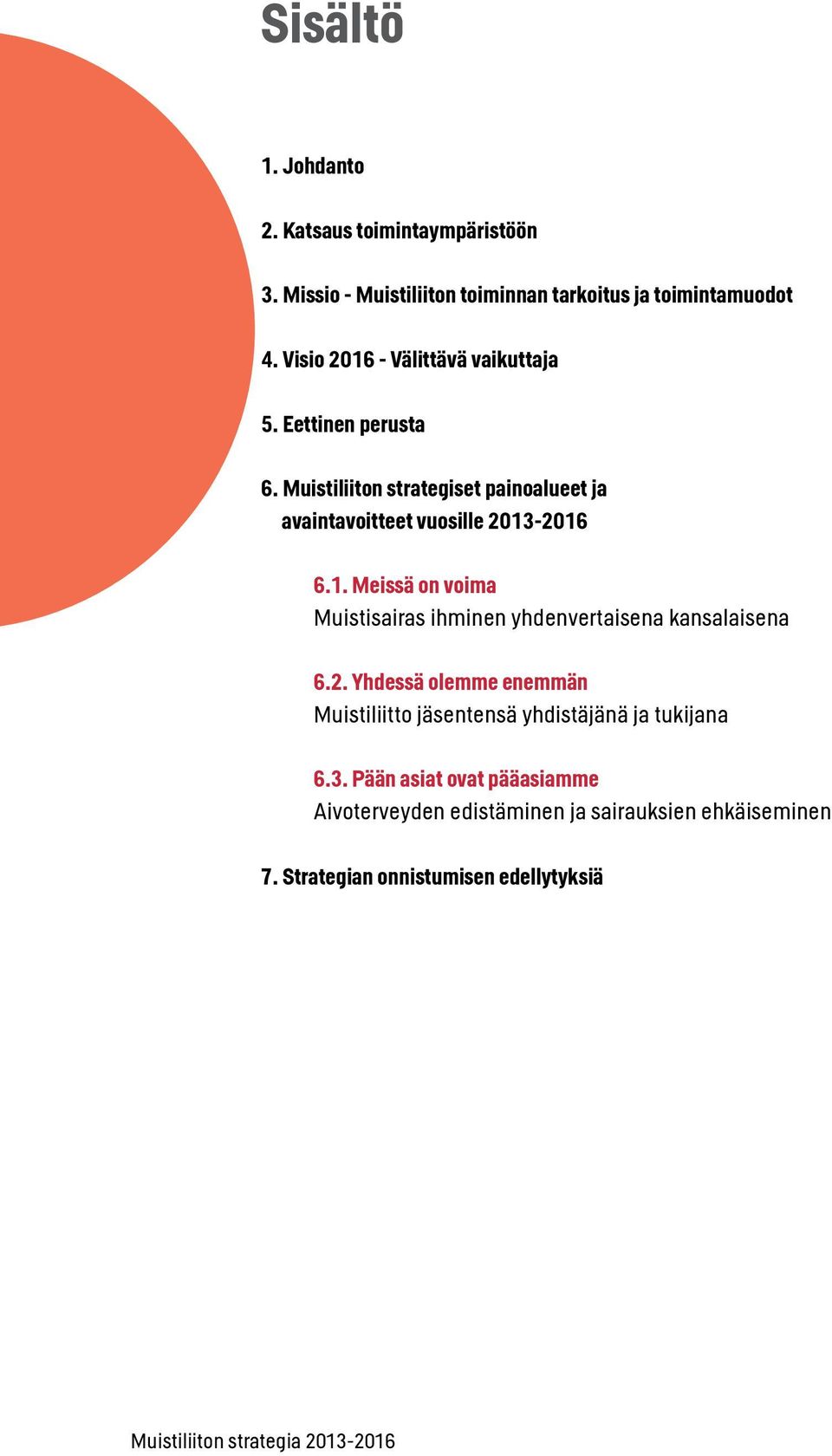 Muistiliiton strategiset painoalueet ja avaintavoitteet vuosille 2013