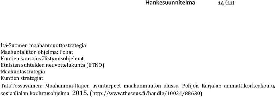 strategiat TatuTossavainen: Maahanmuuttajien avuntarpeet maahanmuuton alussa.