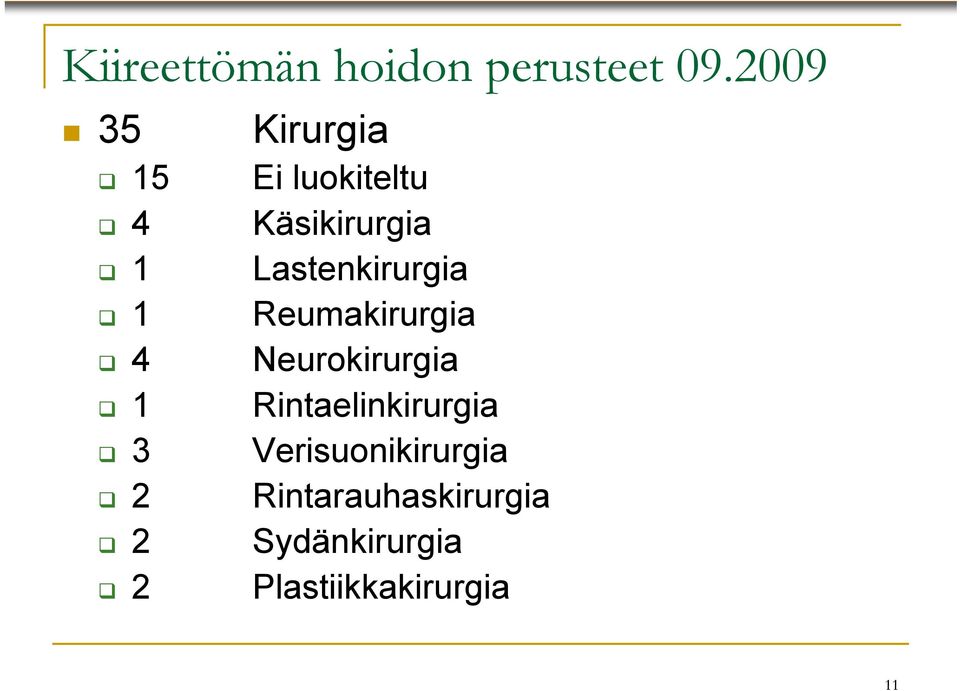 Käsikirurgia Lastenkirurgia Reumakirurgia Neurokirurgia