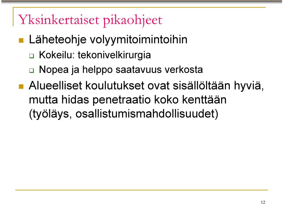 Alueelliset koulutukset ovat sisällöltään hyviä, mutta hidas