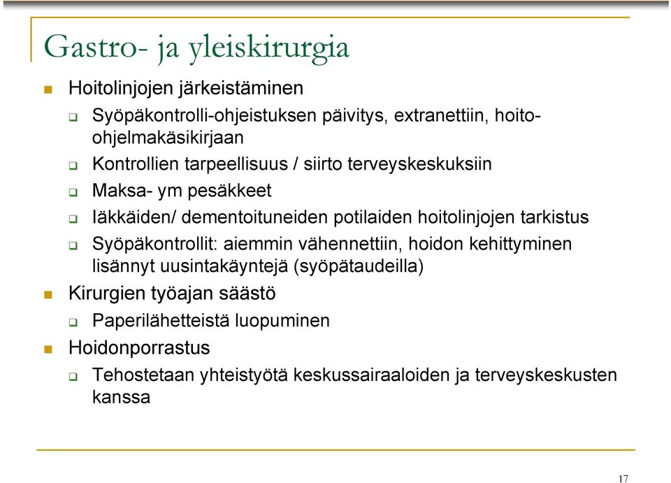 potilaiden hoitolinjojen tarkistus Syöpäkontrollit: aiemmin vähennettiin, hoidon kehittyminen lisännyt uusintakäyntejä