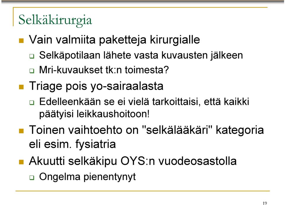 Triage pois yo-sairaalasta Edelleenkään se ei vielä tarkoittaisi, että kaikki päätyisi