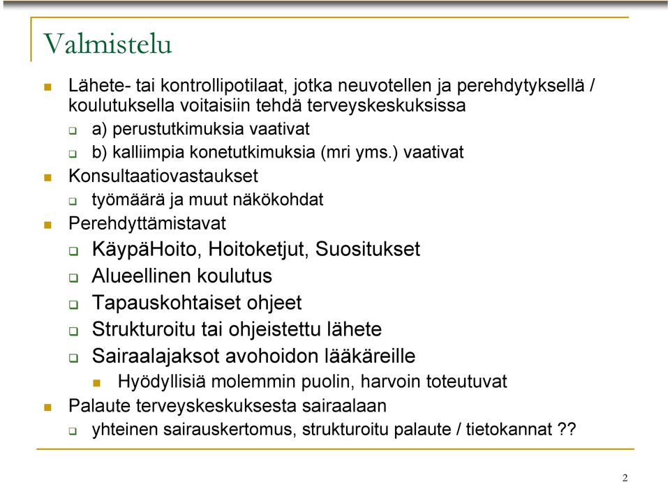 ) vaativat Konsultaatiovastaukset työmäärä ja muut näkökohdat Perehdyttämistavat KäypäHoito, Hoitoketjut, Suositukset Alueellinen koulutus