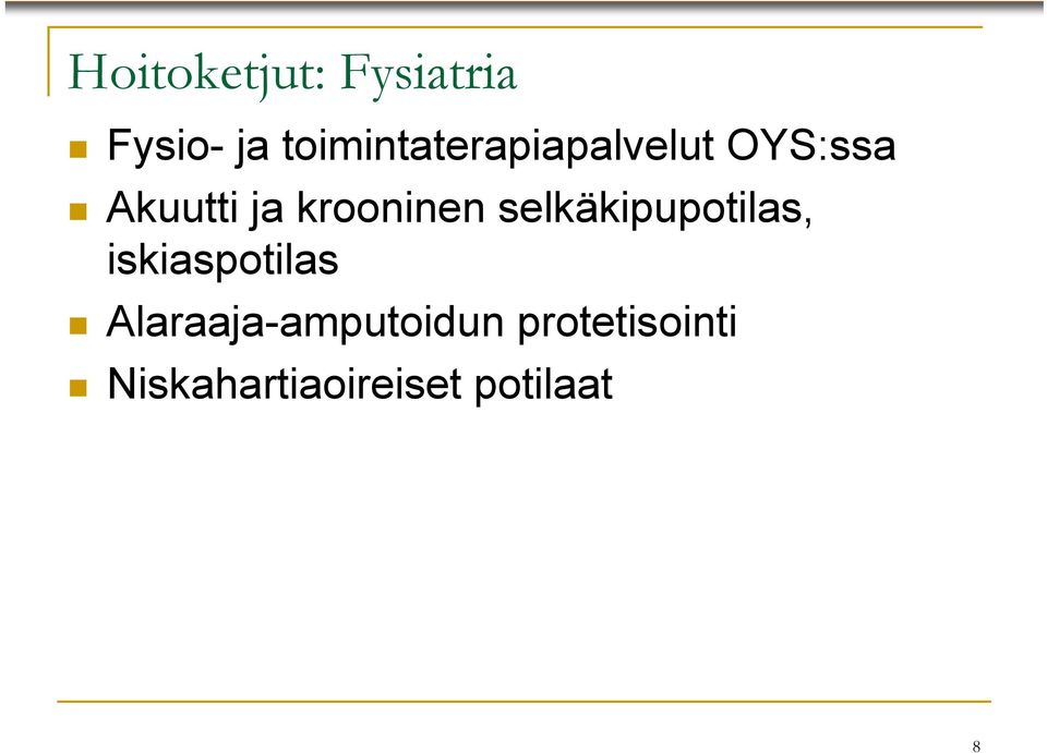 krooninen selkäkipupotilas, iskiaspotilas