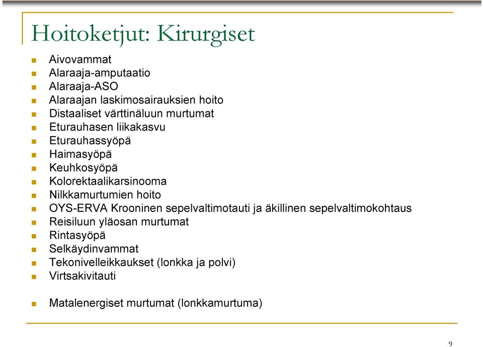 Nilkkamurtumien hoito OYS-ERVA Krooninen sepelvaltimotauti ja äkillinen sepelvaltimokohtaus Reisiluun yläosan
