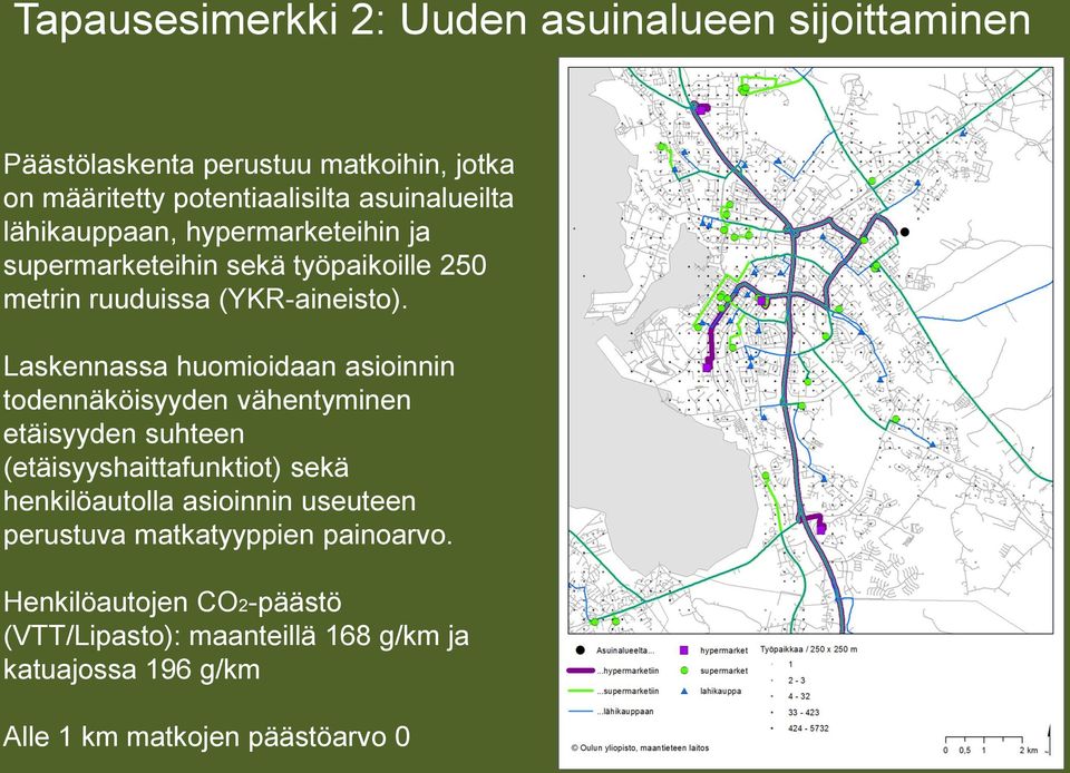 Laskennassa huomioidaan asioinnin todennäköisyyden vähentyminen etäisyyden suhteen (etäisyyshaittafunktiot) sekä henkilöautolla