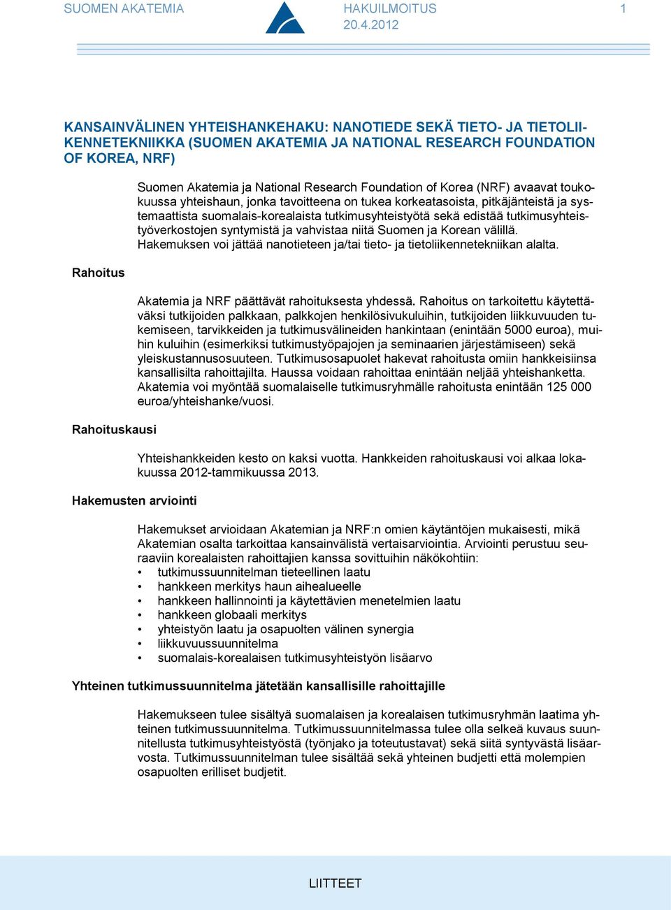 Suomen Akatemia ja National Research Foundation of Korea (NRF) avaavat toukokuussa yhteishaun, jonka tavoitteena on tukea korkeatasoista, pitkäjänteistä ja systemaattista suomalais-korealaista