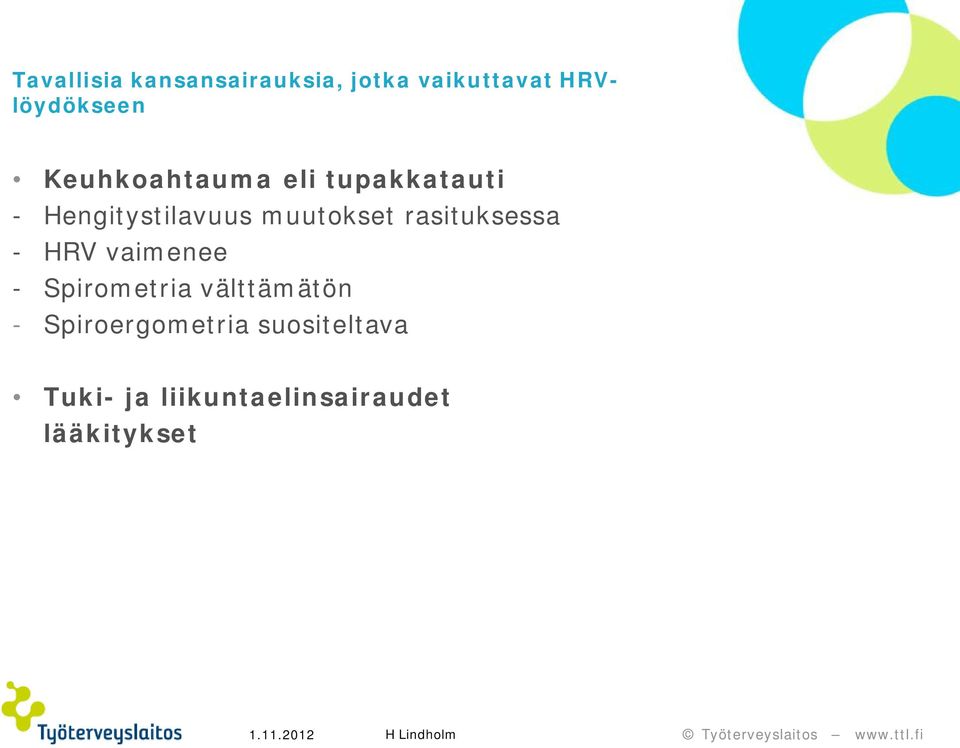 rasituksessa - HRV vaimenee - Spirometria välttämätön -