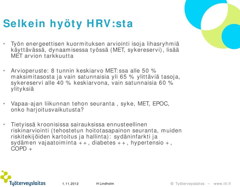 satunnaisia 60 % ylityksiä Vapaa-ajan liikunnan tehon seuranta, syke, MET, EPOC, onko harjoitusvaikutusta?