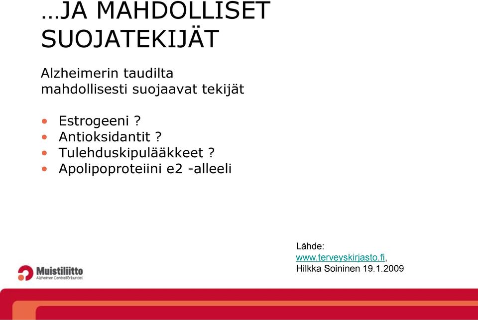 Antioksidantit? Tulehduskipulääkkeet?