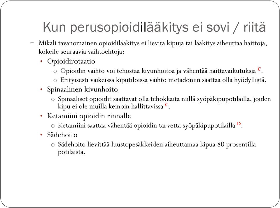 o Erityisesti vaikeissa kiputiloissa vaihto metadoniin saattaa olla hyödyllistä.