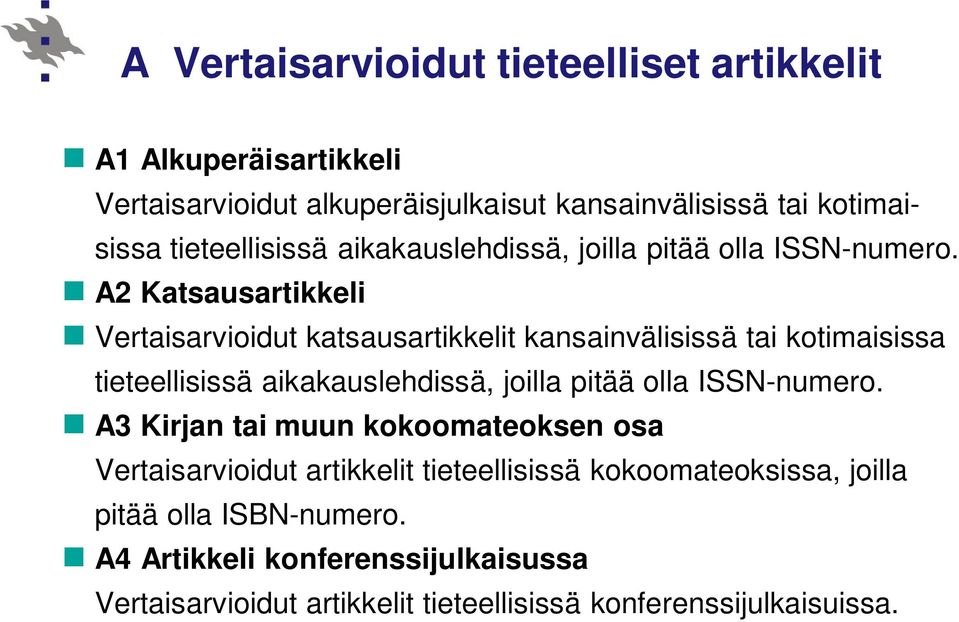 A2 Katsausartikkeli Vertaisarvioidut katsausartikkelit kansainvälisissä tai kotimaisissa  A3 Kirjan tai muun kokoomateoksen osa Vertaisarvioidut