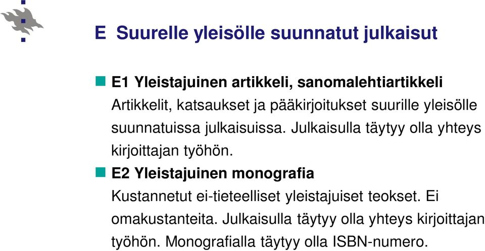 Julkaisulla täytyy olla yhteys kirjoittajan työhön.