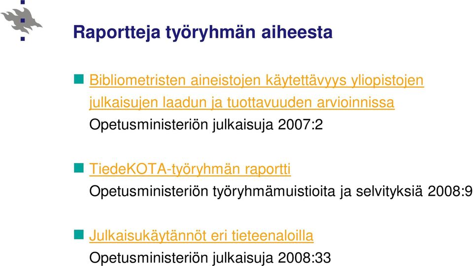 julkaisuja 2007:2 TiedeKOTA-työryhmän raportti Opetusministeriön