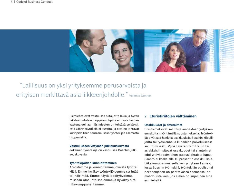 Esimiesten on tehtävä selväksi, että väärinkäytöksiä ei suvaita, ja että ne johtavat kurinpidollisiin seuraamuksiin työntekijän asemasta riippumatta.