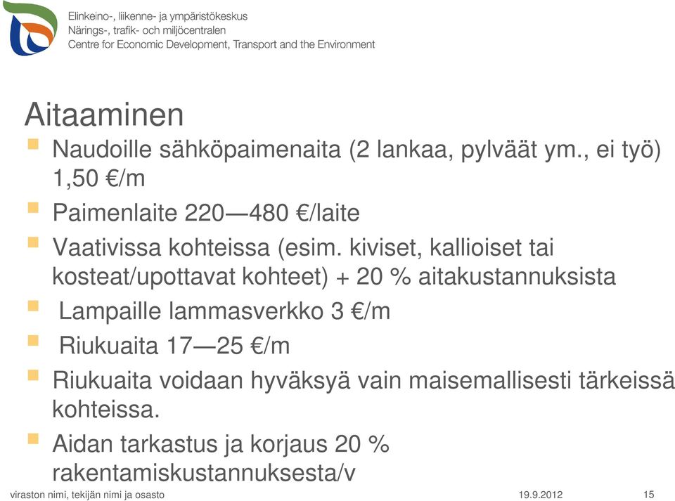 kiviset, kallioiset tai kosteat/upottavat kohteet) + 20 % aitakustannuksista Lampaille