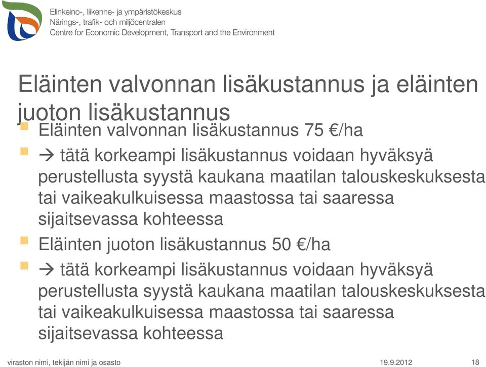 saaressa sijaitsevassa kohteessa Eläinten juoton lisäkustannus 50 /ha tätä korkeampi  saaressa sijaitsevassa kohteessa 19.