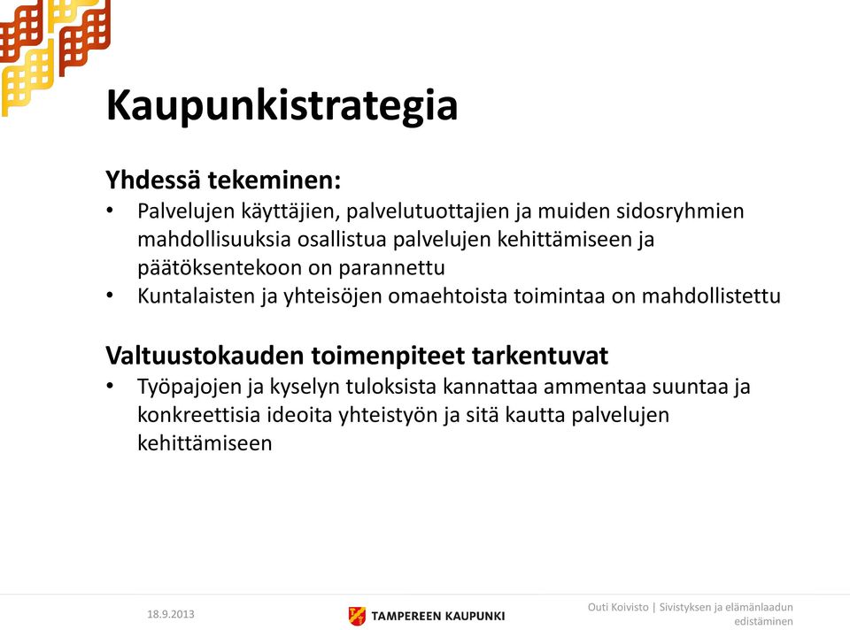 yhteisöjen omaehtoista toimintaa on mahdollistettu Valtuustokauden toimenpiteet tarkentuvat Työpajojen ja