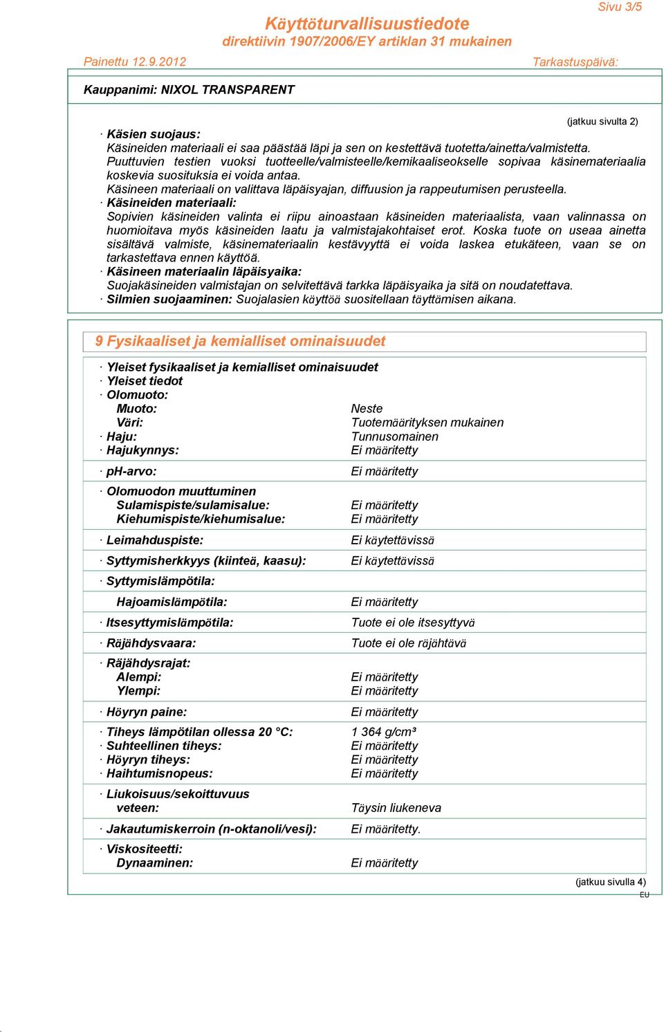 Käsineen materiaali on valittava läpäisyajan, diffuusion ja rappeutumisen perusteella.
