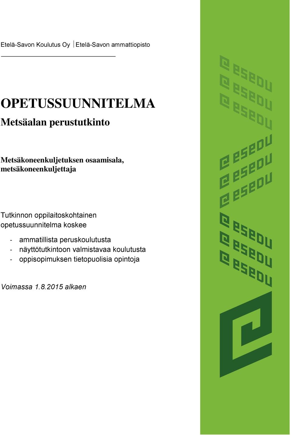 oppilaitoskohtainen opetussuunnitelma koskee - ammatillista peruskoulutusta -