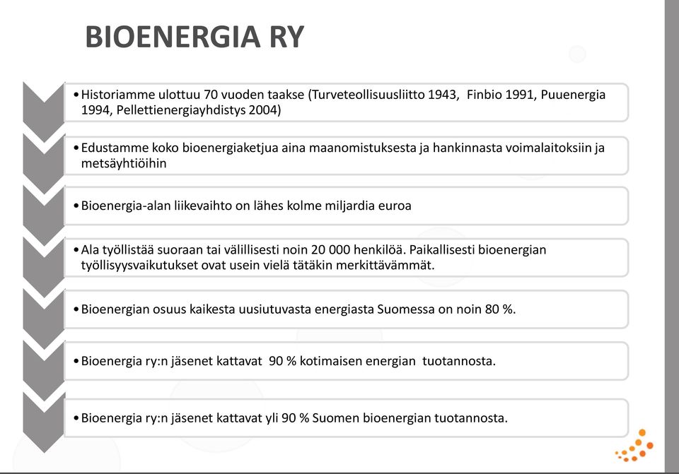 suoraan tai välillisesti noin 20 000 henkilöä. Paikallisesti bioenergian työllisyysvaikutukset ovat usein vielä tätäkin merkittävämmät.
