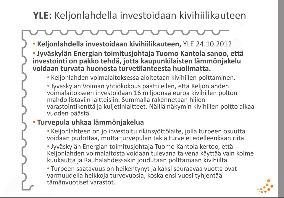 Keljonlahden voimalaitoksessa aloitetaan kivihiilen polttaminen.