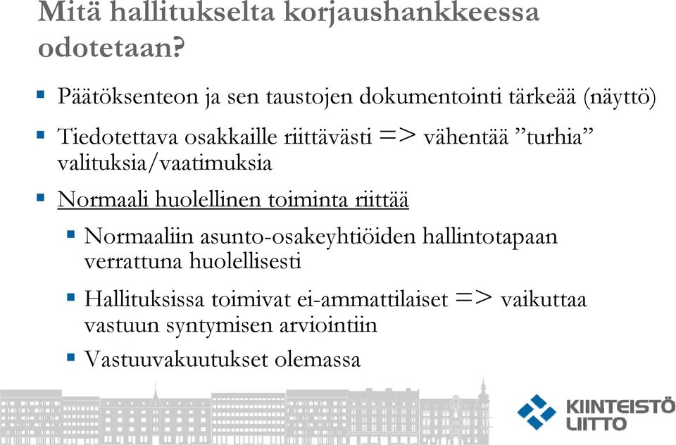 vähentää turhia valituksia/vaatimuksia Normaali huolellinen toiminta riittää Normaaliin