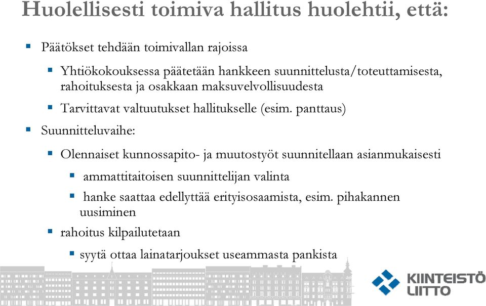 panttaus) Suunnitteluvaihe: Olennaiset kunnossapito- ja muutostyöt suunnitellaan asianmukaisesti ammattitaitoisen suunnittelijan