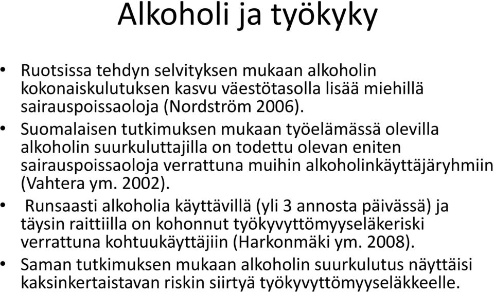 alkoholinkäyttäjäryhmiin (Vahtera ym. 2002).