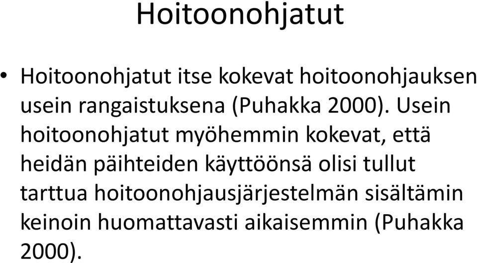 Usein hoitoonohjatut myöhemmin kokevat, että heidän päihteiden