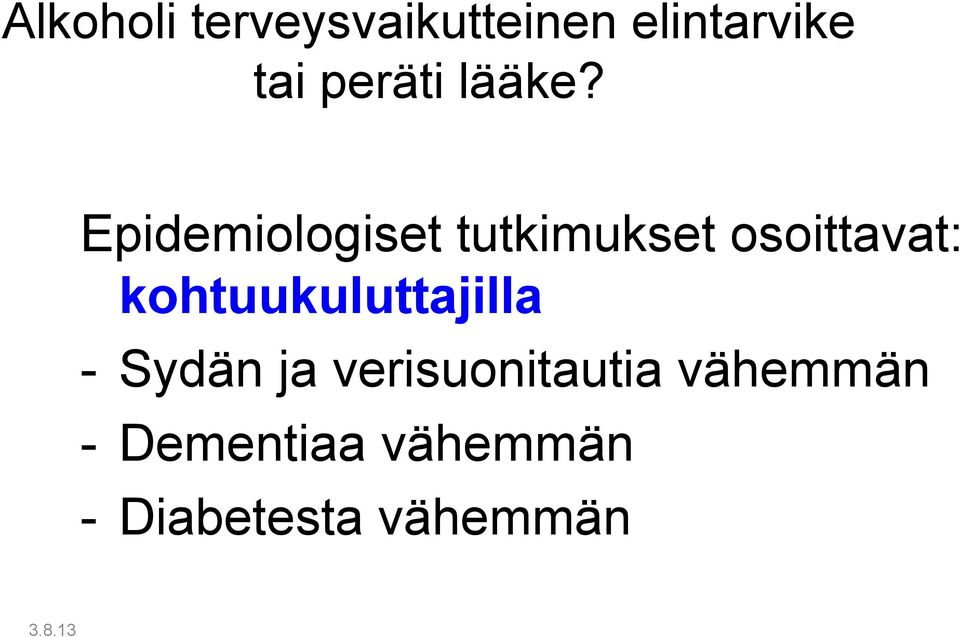 Epidemiologiset tutkimukset osoittavat: