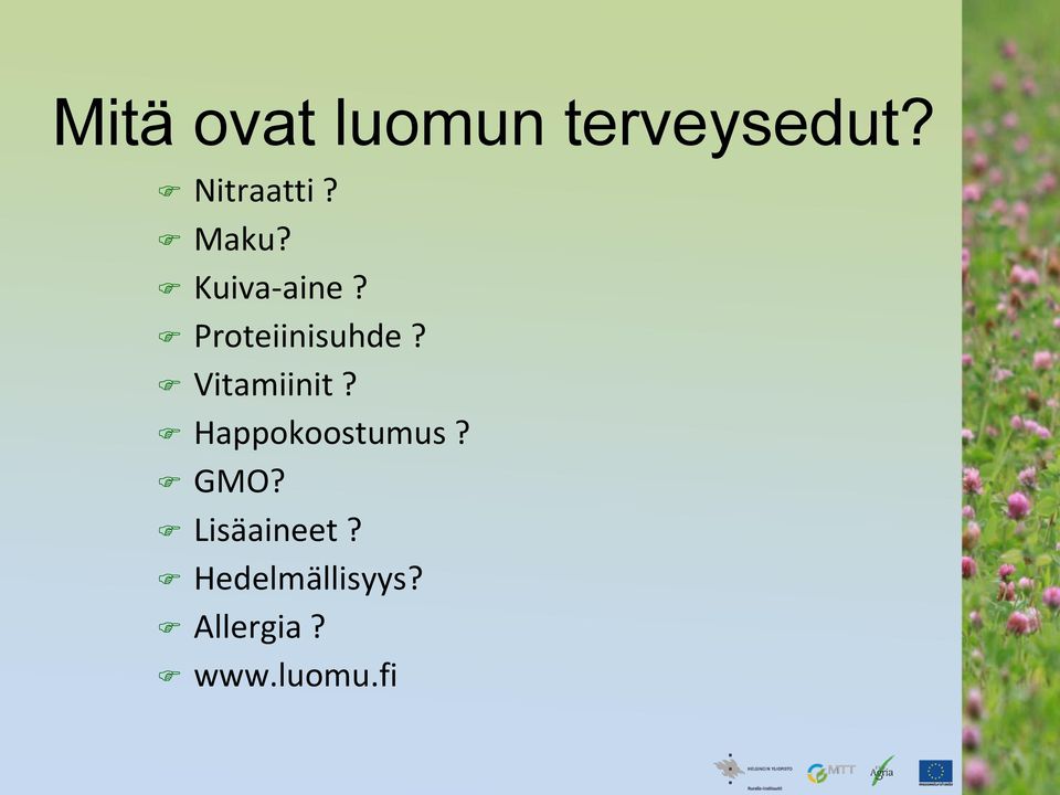 Vitamiinit? Happokoostumus? GMO?