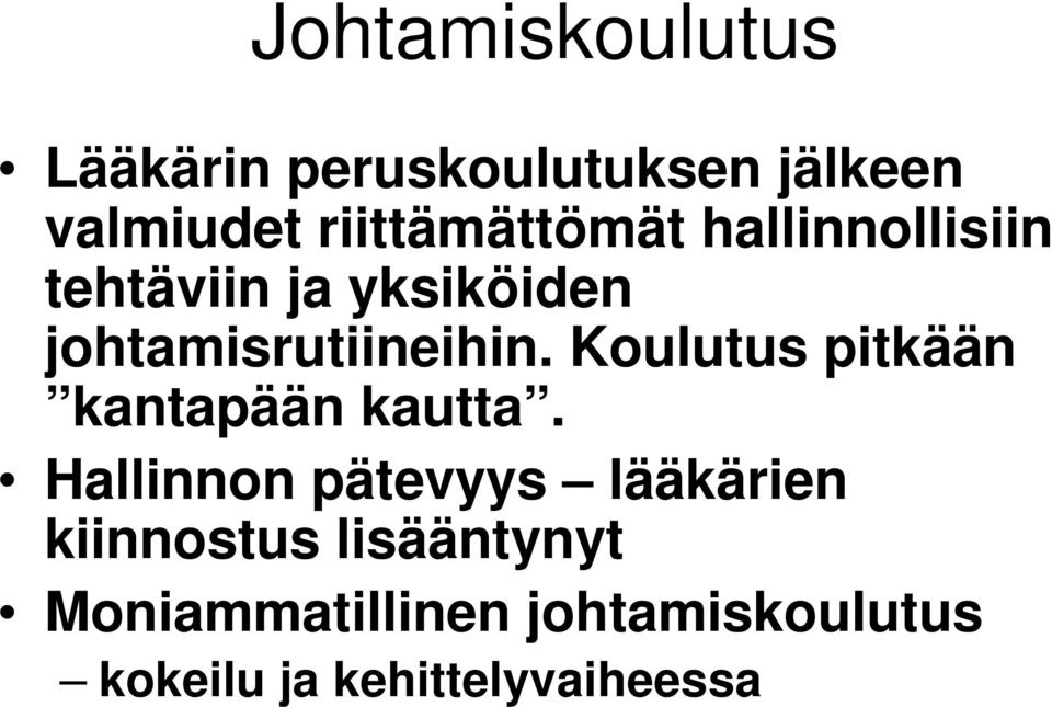 johtamisrutiineihin. Koulutus pitkään kantapään kautta.