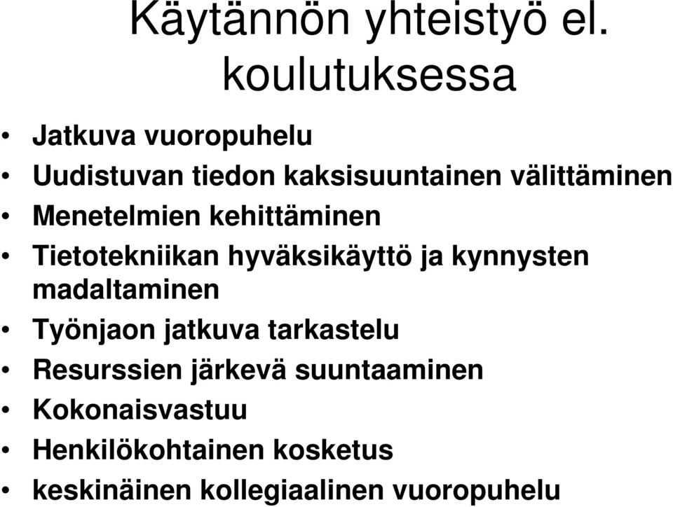 Menetelmien kehittäminen Tietotekniikan hyväksikäyttö ja kynnysten madaltaminen