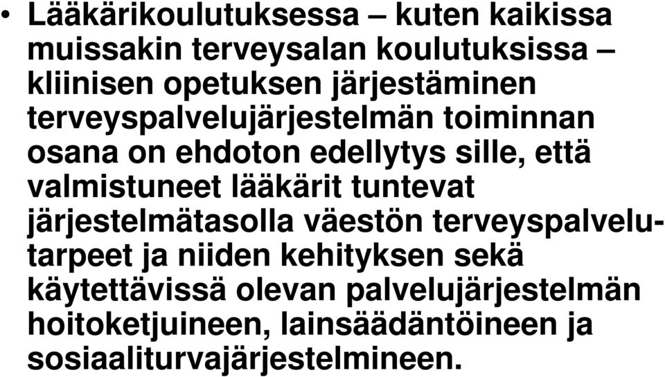 valmistuneet lääkärit tuntevat järjestelmätasolla väestön terveyspalvelutarpeet ja niiden