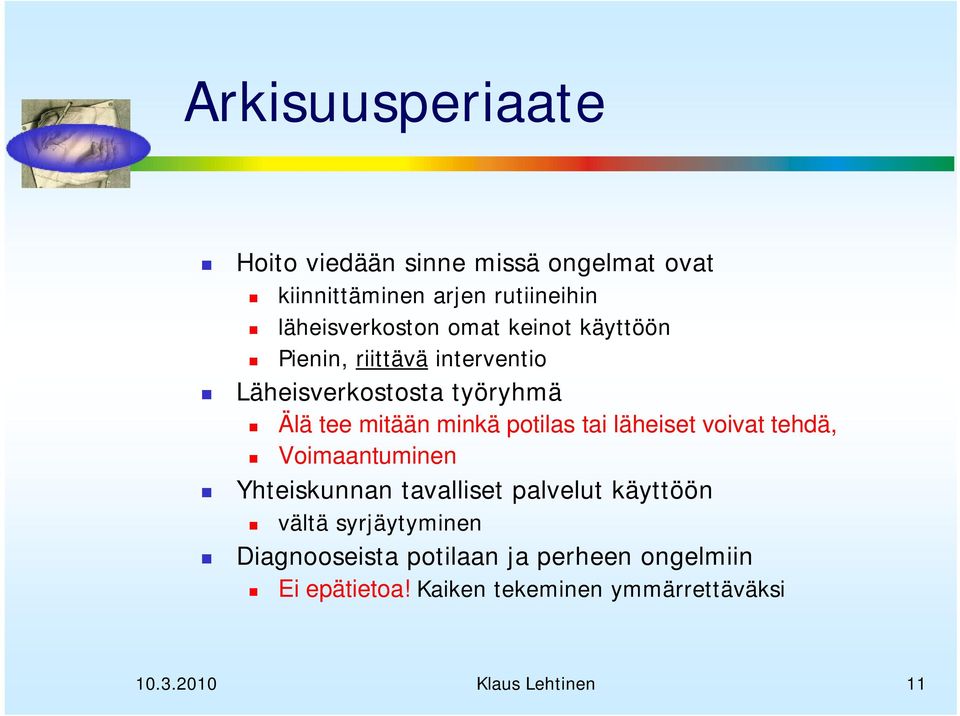 tai läheiset voivat tehdä, Voimaantuminen Yhteiskunnan tavalliset palvelut käyttöön vältä syrjäytyminen