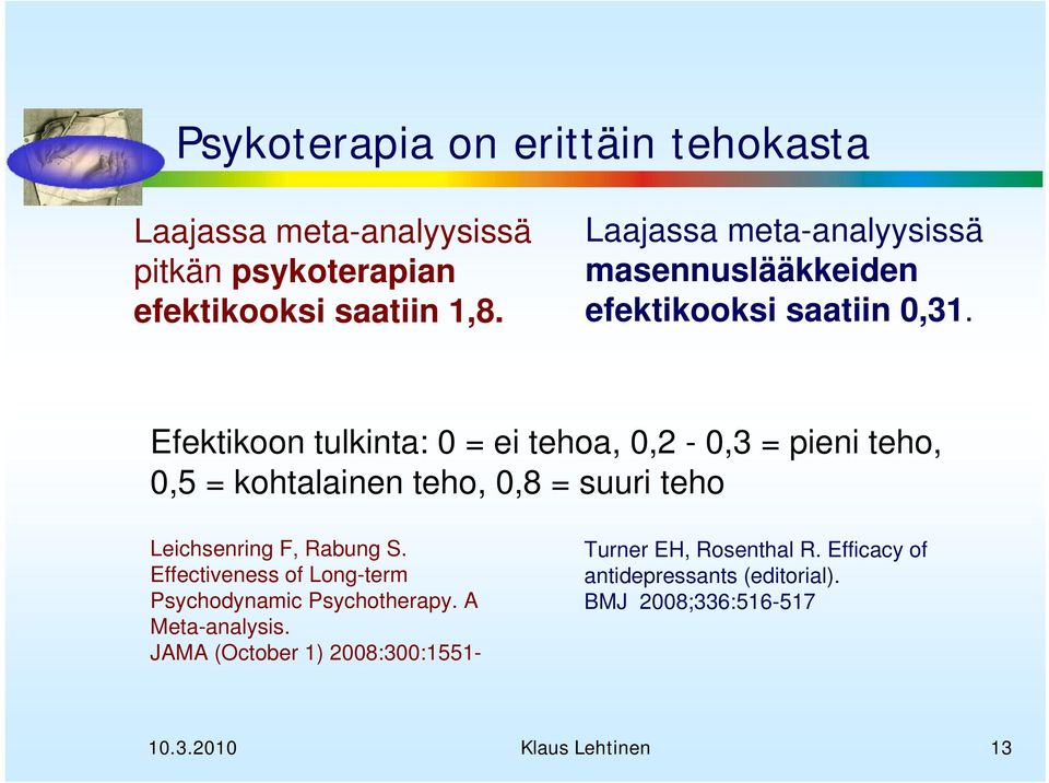 Efektikoon tulkinta: 0 = ei tehoa, 0,2-0,3 = pieni teho, 0,5 = kohtalainen teho, 0,8 = suuri teho Leichsenring F, Rabung S.
