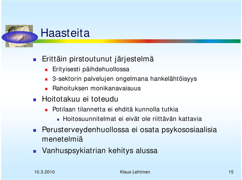 ei ehditä kunnolla tutkia Hoitosuunnitelmat ei eivät ole riittävän kattavia