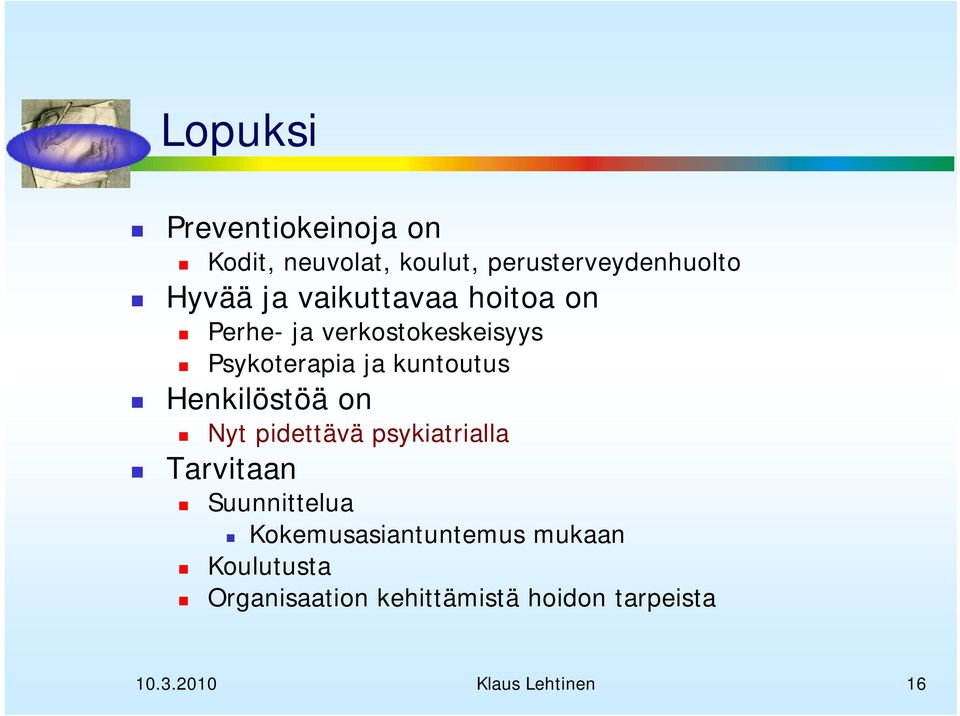 Henkilöstöä on Nyt pidettävä psykiatrialla Tarvitaan Suunnittelua
