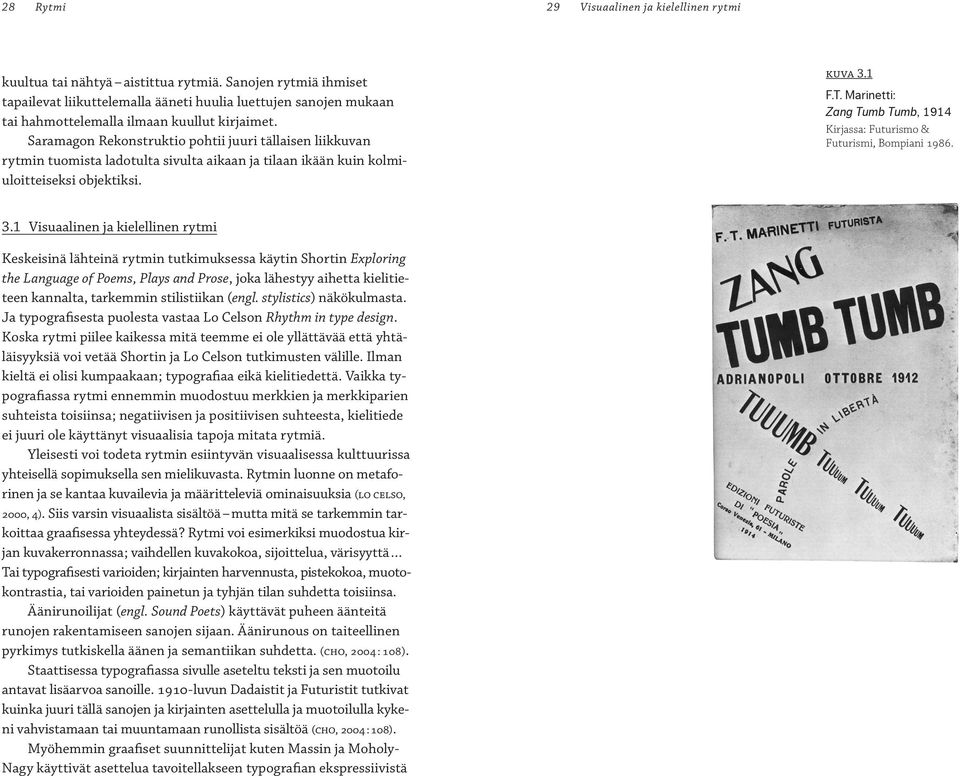Marinetti: Zang Tumb Tumb, 1914 Kirjassa: Futurismo & Futurismi, Bompiani 1986. 3.