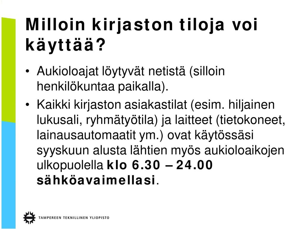 Kaikki kirjaston asiakastilat (esim.