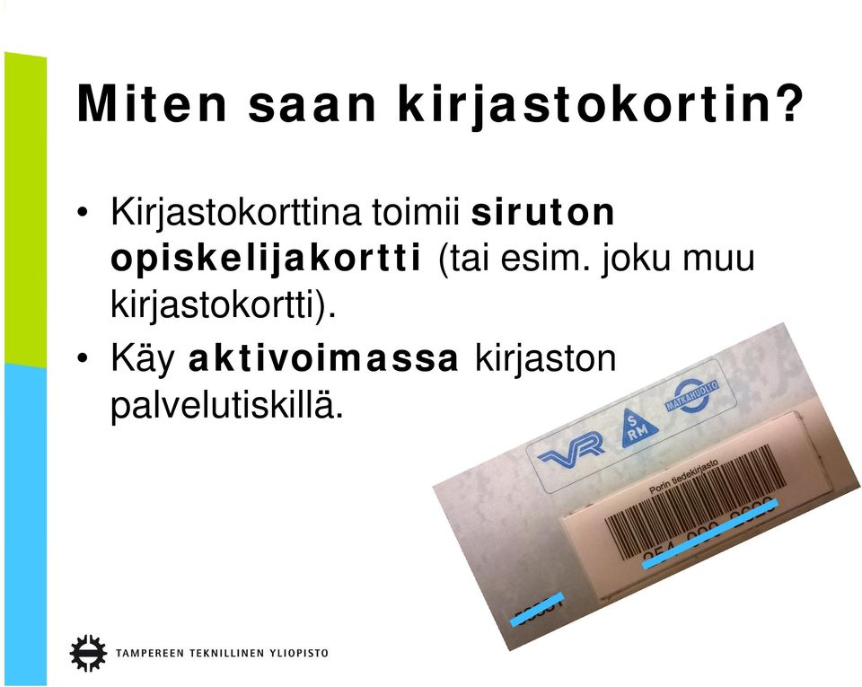 opiskelijakortti (tai esim.