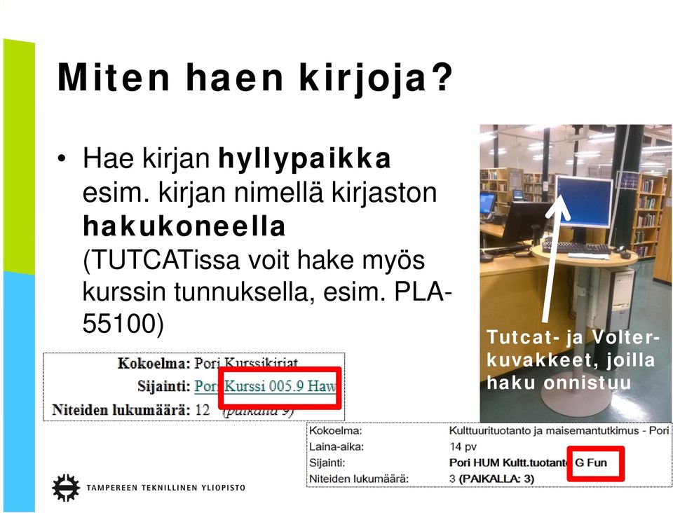 voit hake myös kurssin tunnuksella, esim.