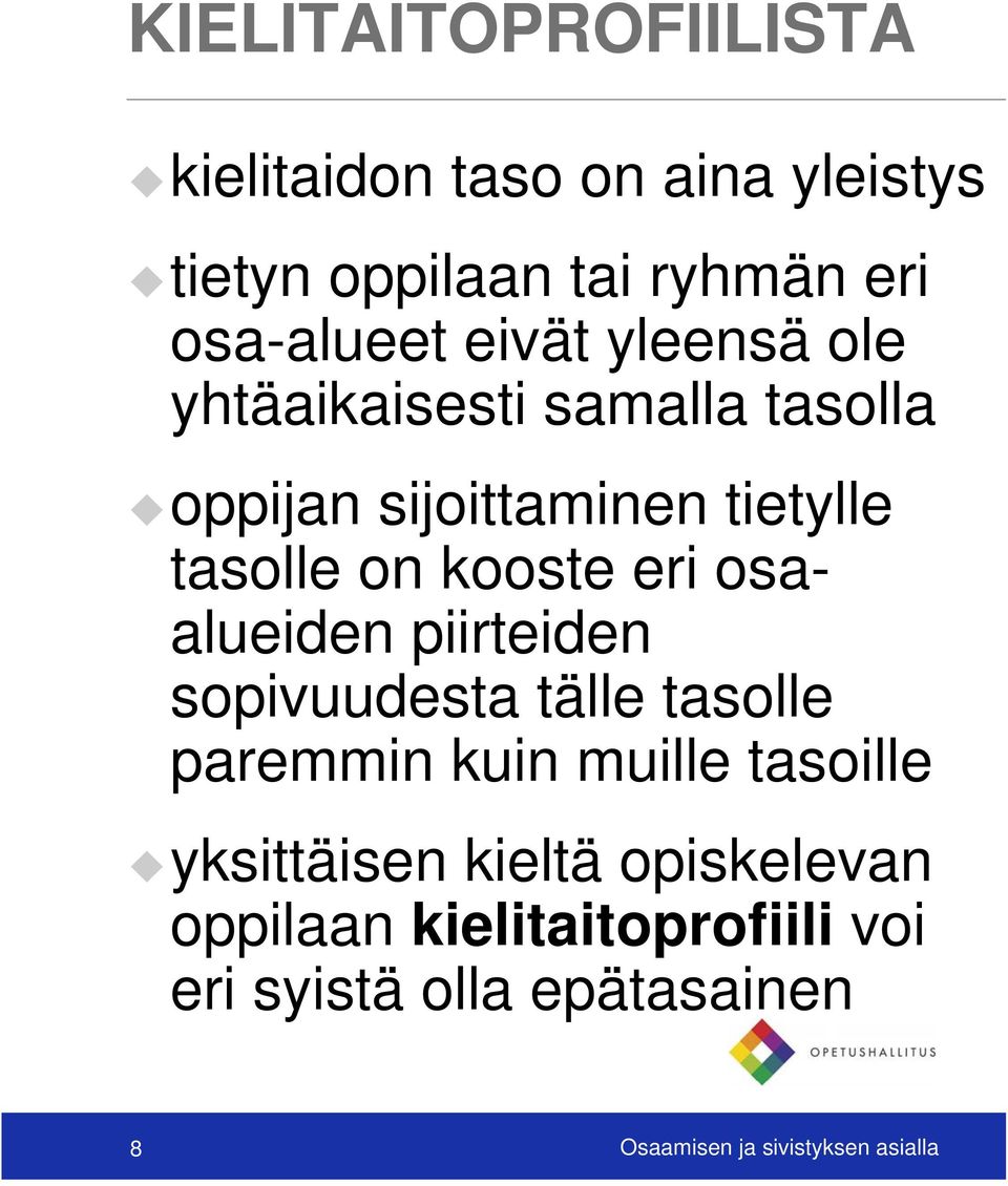 osaalueiden piirteiden sopivuudesta tälle tasolle paremmin kuin muille tasoille yksittäisen kieltä