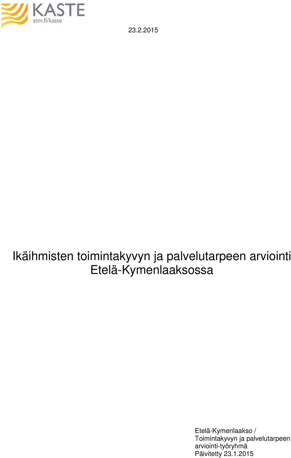 Etelä-Kymenlaaksossa Etelä-Kymenlaakso /