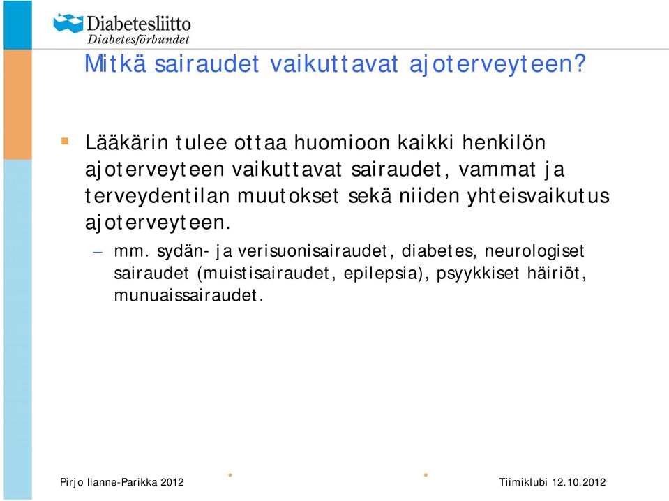 vammat ja terveydentilan muutokset sekä niiden yhteisvaikutus ajoterveyteen. mm.