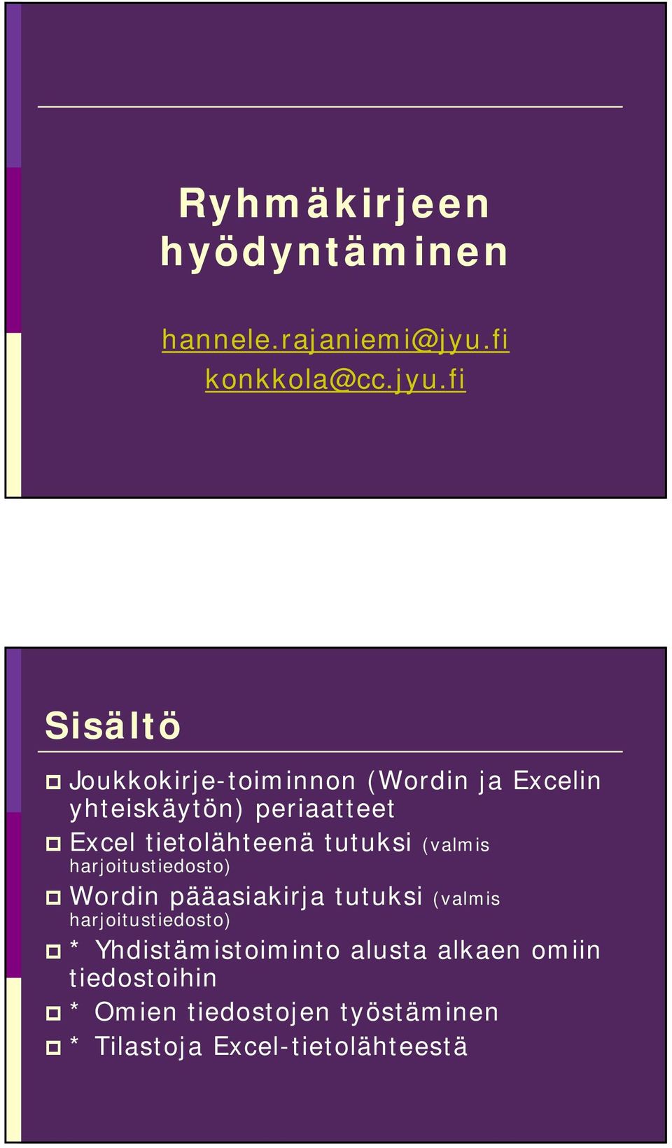 fi Sisältö Joukkokirje-toiminnon (Wordin ja Excelin yhteiskäytön) periaatteet Excel