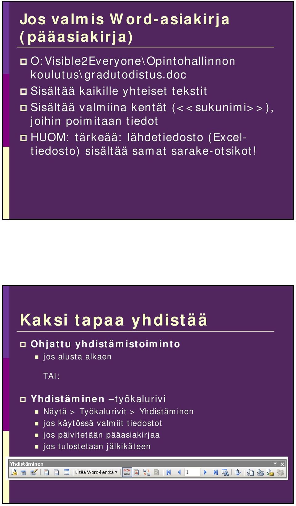 lähdetiedosto (Exceltiedosto) sisältää samat sarake-otsikot!