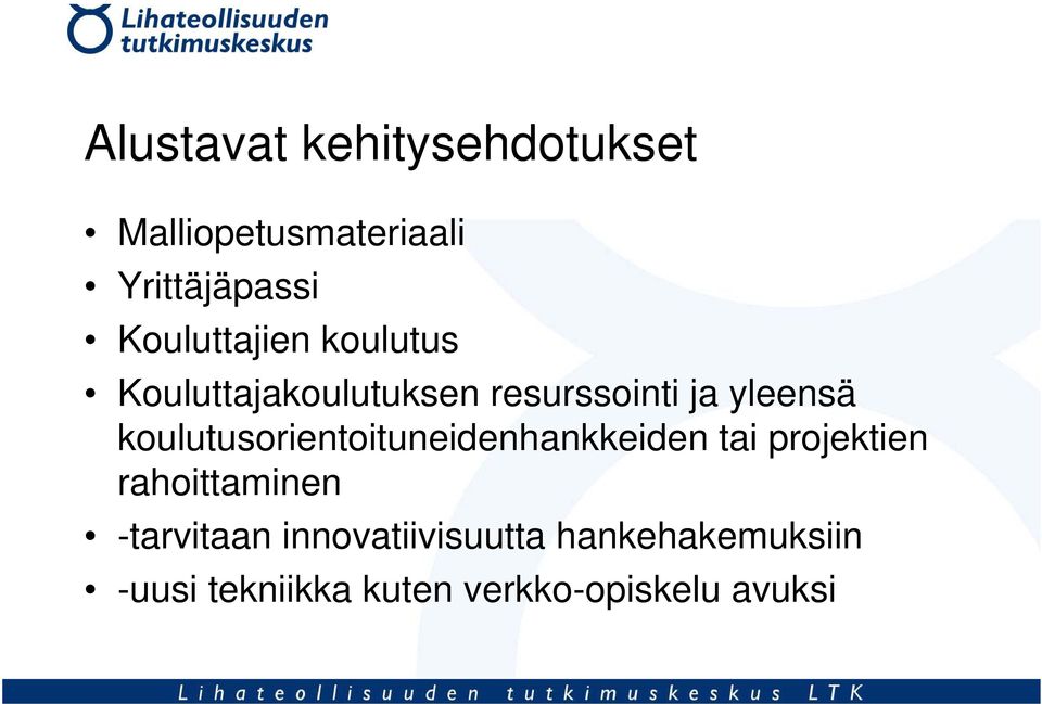 koulutusorientoituneidenhankkeiden tai projektien rahoittaminen